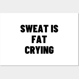 Sweat is fat crying Posters and Art